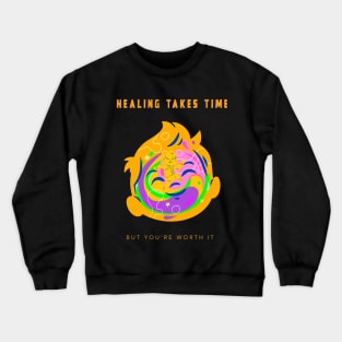 Healing Takes Time but You're Worth it Crewneck Sweatshirt